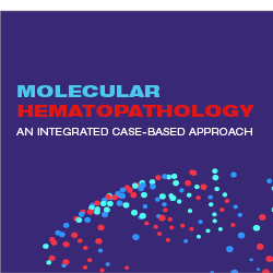 Molecular Hematopathology--An Integrated Case-Based Approach 