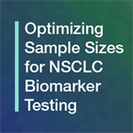 Optimizing Sample Sizes for NSCLC Biomarker Testing