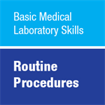 Basic Medical Laboratory Skills: Routine Procedures