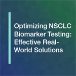 Optimizing NSCLC Biomarker Testing: Effective Real-World Solutions