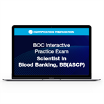 BOC Interactive Practice Exam - Scientist in Blood Banking, BB(ASCP)