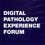 Digital Pathology Experience Forum