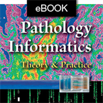 Pathology Informatics: Theory and Practice eBook